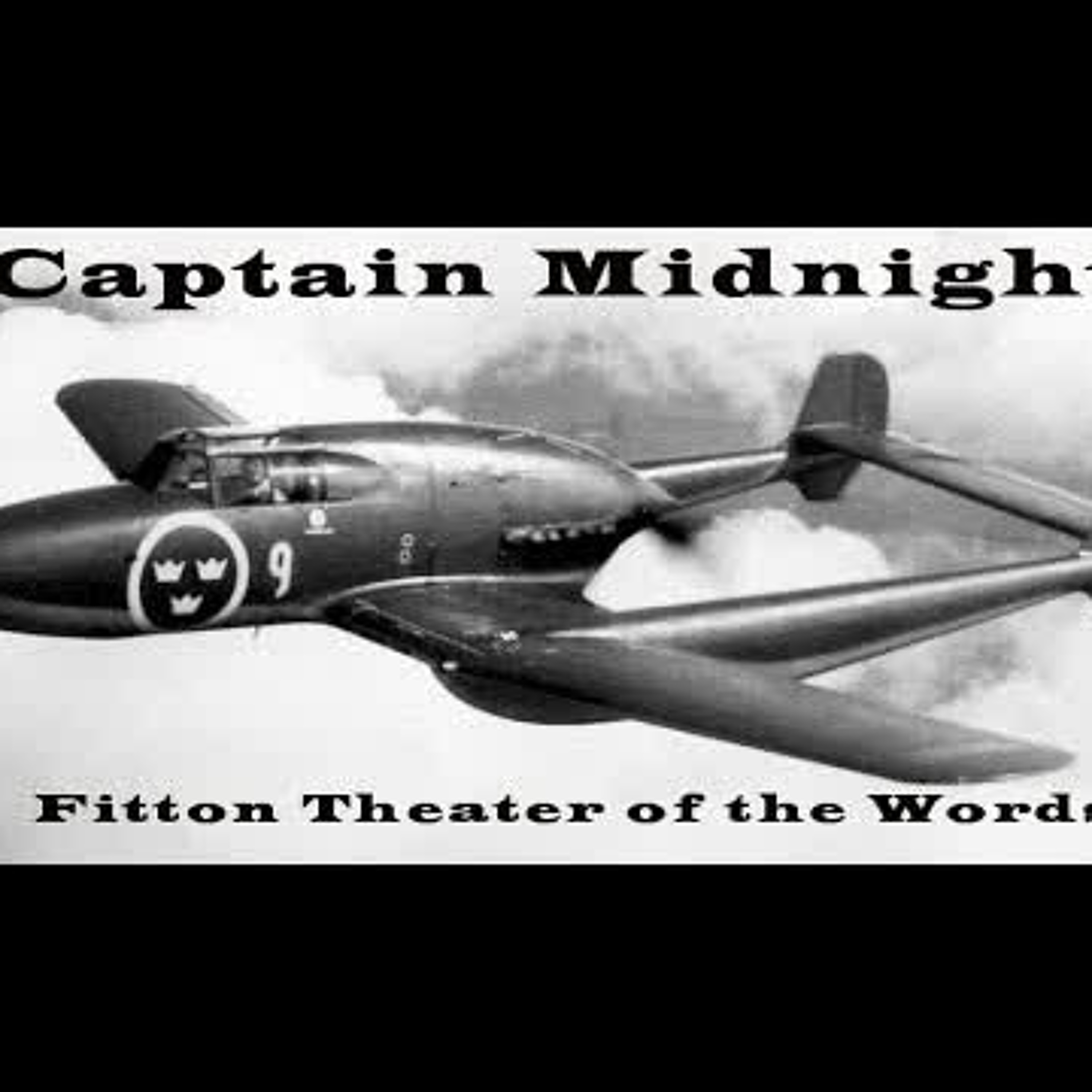 A TRIBUTE TO CAPTAIN MIDNIGHT- by Fitton Theater of the Words episode artwork