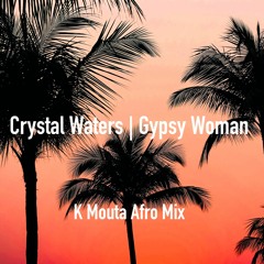 Crystal Waters - Gypsy Woman (K Mouta Afro Mix) (FILTERED DUE COPYRIGHTS)