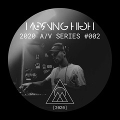 Morning High x Conscious Wave - 2020 A / V Series #002