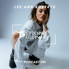 Lee Ann Roberts - Techno Germany Podcast 091