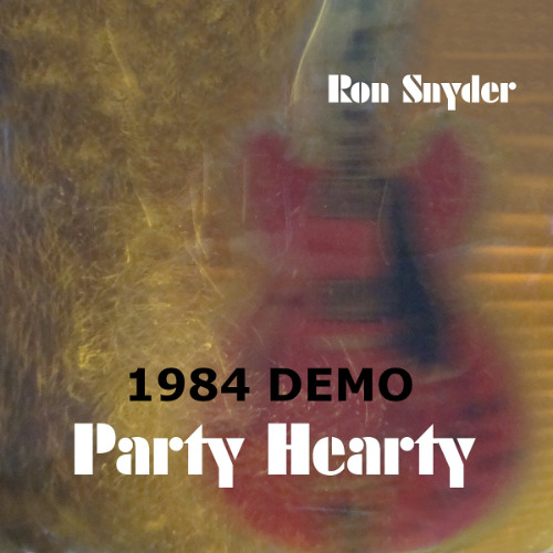 RON SNYDER - Party Hearty (1984 DEMO)