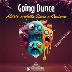 Going Dunce Ft. Cruizer x Mitr3