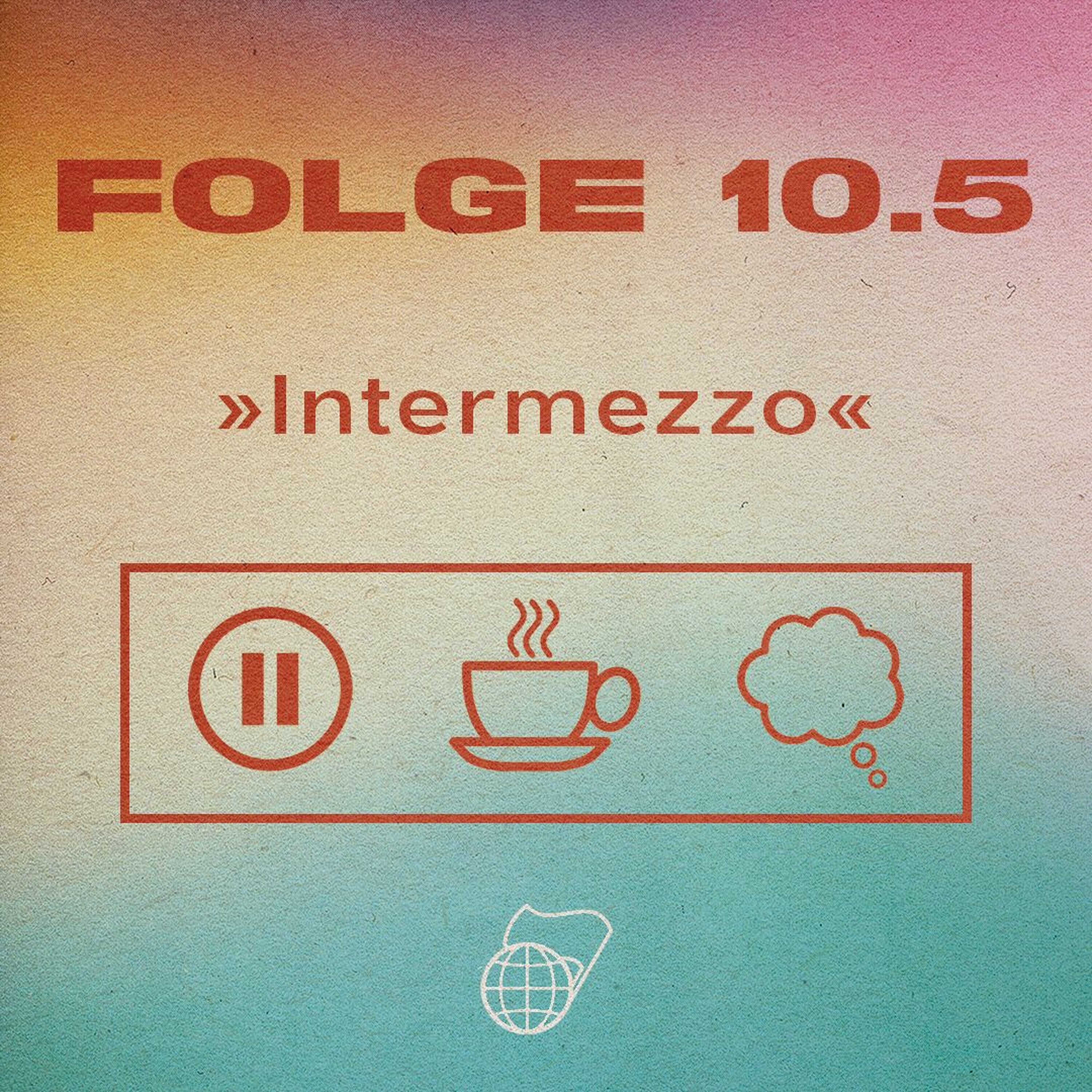 Folge 10.5: Intermezzo