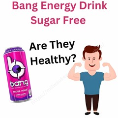 Bang Energy Drink Sugar Free 16oz Review-Are They Healthy?