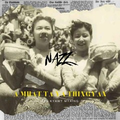 Myo Kyawt Myaing - Amhat Taya Thingyan (NAZZ Edit)