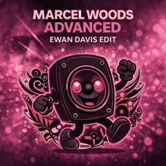 Marcel Woods - Advanced (Ewan Davis Edit)