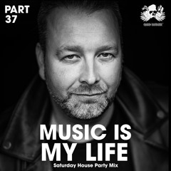 Music Is My Life - Saturday Night House Party Mix (Part37)