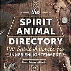 [View] EPUB 📨 The Spirit Animal Directory: 100 Spirit Animals for Inner Enlightenmen