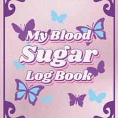 View EPUB KINDLE PDF EBOOK My Blood Sugar Log Book: Butterfly Designed Large Print Lo