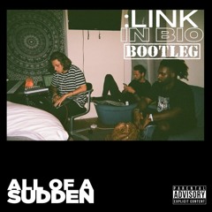 Moosh & Twist - All Of A Sudden (LinkInBio BootLeg)