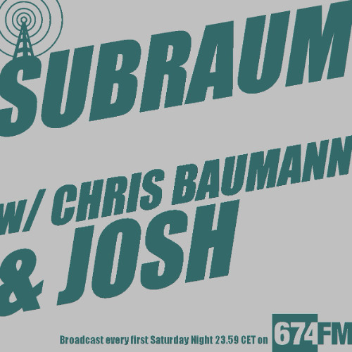 SUBRAUM RADIO SHOW May 2025 w/CHRIS BAUMANN & JOSH