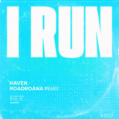 HAVEN. – I Run (Roadroana Remix)
