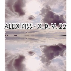 Alex Piss - X. P. V. # 22