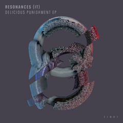 Resonances (IT) - Delicious Punishment (EI8HT049) [clips]