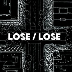 Lose / Lose