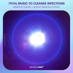 741Hz Cleanse Infections | Dissolve Toxins | Boost Immune System Naturally