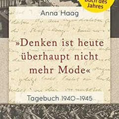 [DOWNLOAD] PDF 🖋️ "Denken ist heute überhaupt nicht mehr Mode": Tagebuch 1940–1945