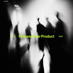 Process Over Product [Free Download]