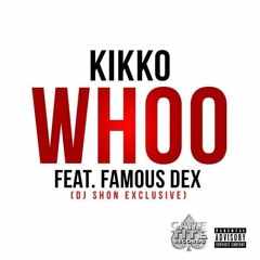 Kikko_Whoo Ft Famous Dex