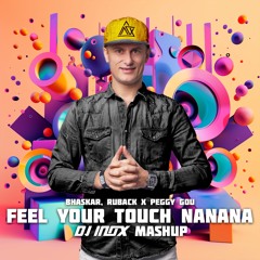 Bhaskar, RUBACK X Peggy Gou - Feel Your Touch Nanana (DJ Inox Mashup)