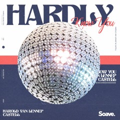 Harold Van Lennep & CASTELL - Hardly Know You
