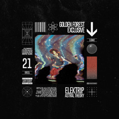 Golden Forest Exclusive 021: Elektrip - Astral Theory