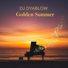 Golden Summer - DJ Dyablow