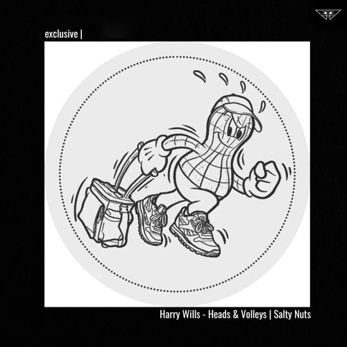 exclusive | Harry Wills - Heads & Volleys | Salty Nuts