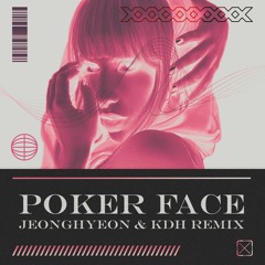 Lady Gaga - Poker Face (jeonghyeon & KDH Remix)