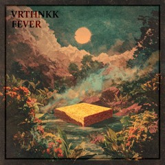 VRTHNKK - Fever
