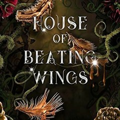 ❤️ Download House of Beating Wings (The Kingdom of Crows Book 1) by  Olivia Wildenstein