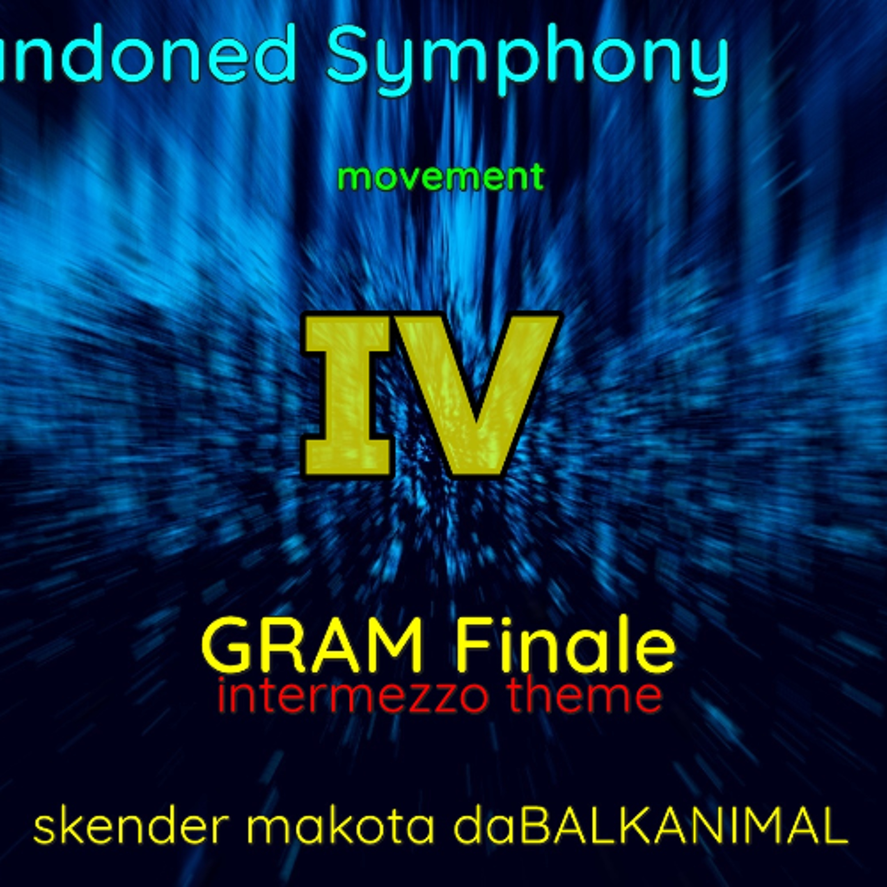 Intermezzo Pt 4of7 (Abandoned Symphony Movement IV - Gram FINALE) - Skender Makota daBALKANIMAL