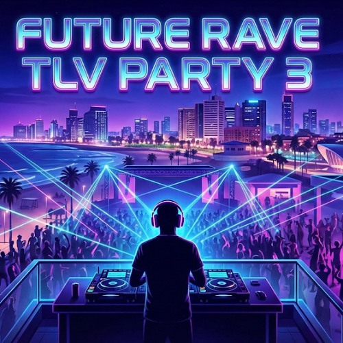 FUTURE RAVE TLV PARTY 3