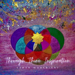 01 - Sarah Mohebiany - I Have Wakened - Through Thine Inspiration EP 2021