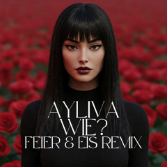 Ayliva - Wie? (FEIER & EIS Remix) 155 BPM - FILTERED - DOWNLOAD ORIGINAL