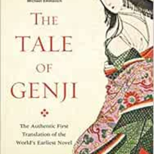 DOWNLOAD EPUB 📄 The Tale of Genji: The Authentic First Translation of the World's Ea