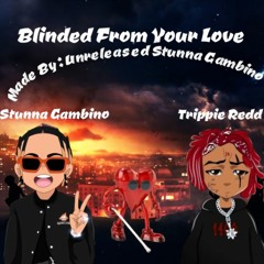 Stunna Gambino - Blinded From Your Love (Feat. Trippie Redd)(Official Unreleased Audio)