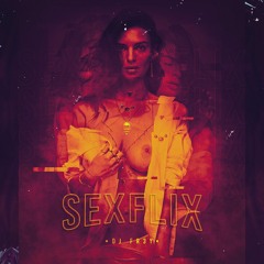 MIX SEXFLIX (The Weeknd, Lenny, Arcangel) [DJ FR3Y]