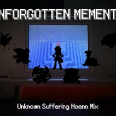 Unforgotten Memento - Unknown Suffering Hoenn Mix (Wednesday's Infidelity)