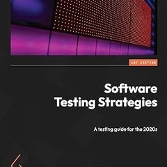 Software Testing Strategies: A testing guide for the 2020s BY: Matthew Heusser (Author),Michael