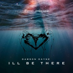 I'll Be There - Dawson Dayne (Prod. JpBeatz)