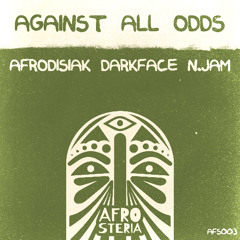 Premiere: Afrodisiak (ofc), DarkFace, & N.Jam - Against All Odds [Afrosteria]