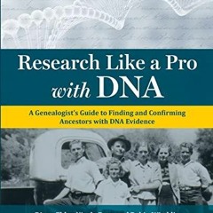 PDF READ Research Like a Pro with DNA: A Genealogist's Guide to Finding and Conf