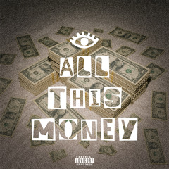 ALL THIS MONEY