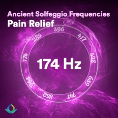 174 Hz Solfeggio Frequencies ☯ Pain Relief Music