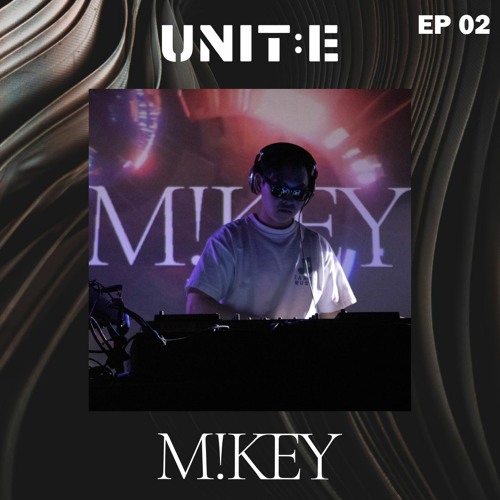 UNIT:E Monthly EP.02: M!KEY (House, UKG, DnB)