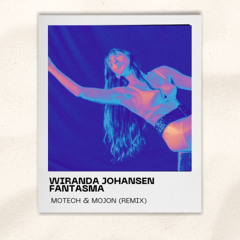 Wiranda Johansen - Fantasma (Mo-Tech & Mojon Remix)