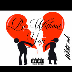 Be Without You