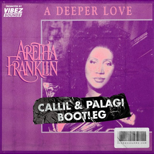 Aretha Franklin - Deeper Love (Palagi & Callil Bootleg)