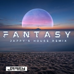 Fantasy (Jaffy's House Remix)